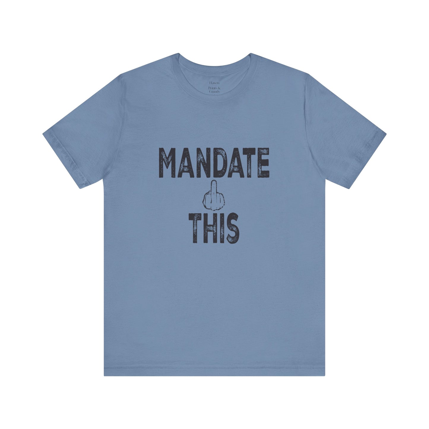Mandate This Shirt – Bold Middle Finger Graphic Tee