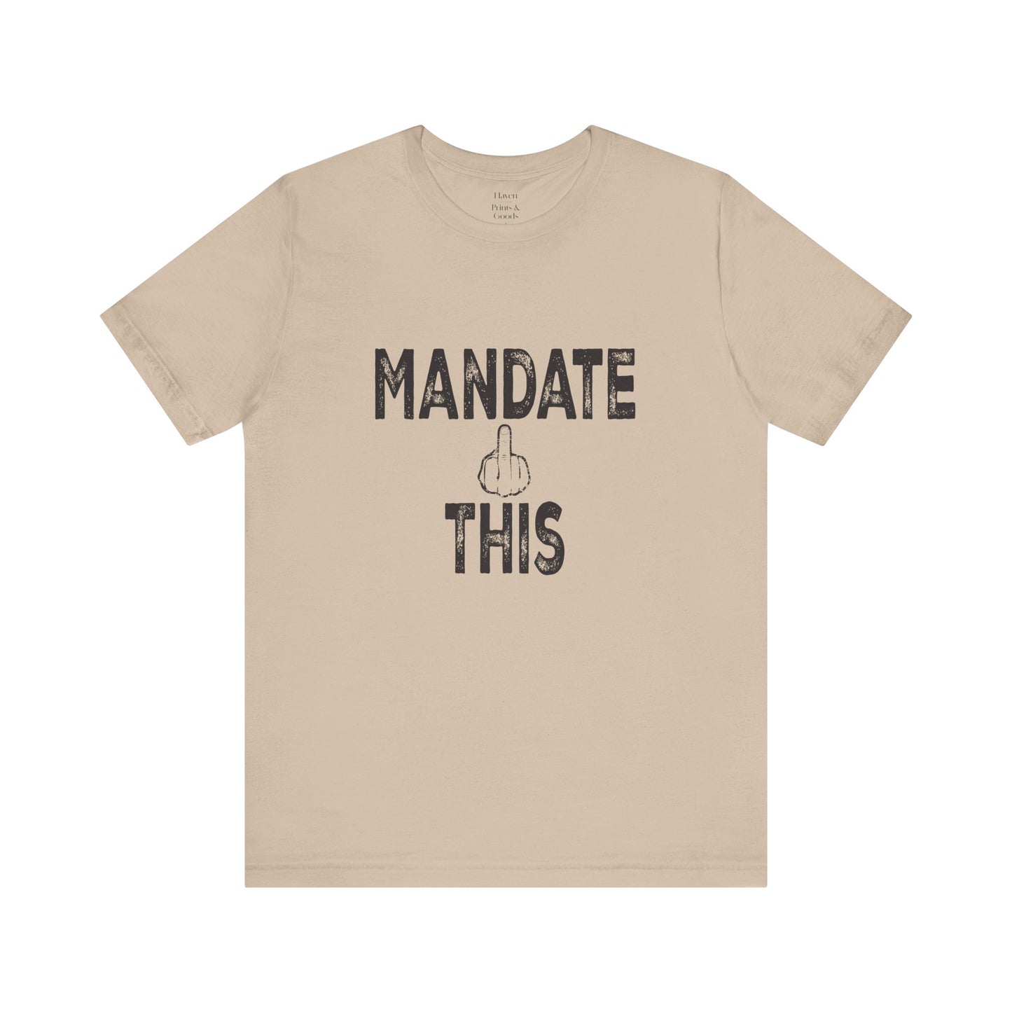 Mandate This Shirt – Bold Middle Finger Graphic Tee