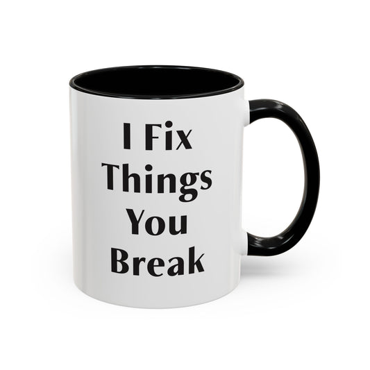 I Fix Things You Break Mug – Funny Dad Joke Coffee Cup