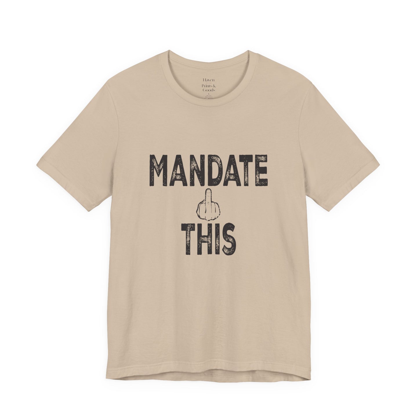 Mandate This Shirt – Bold Middle Finger Graphic Tee