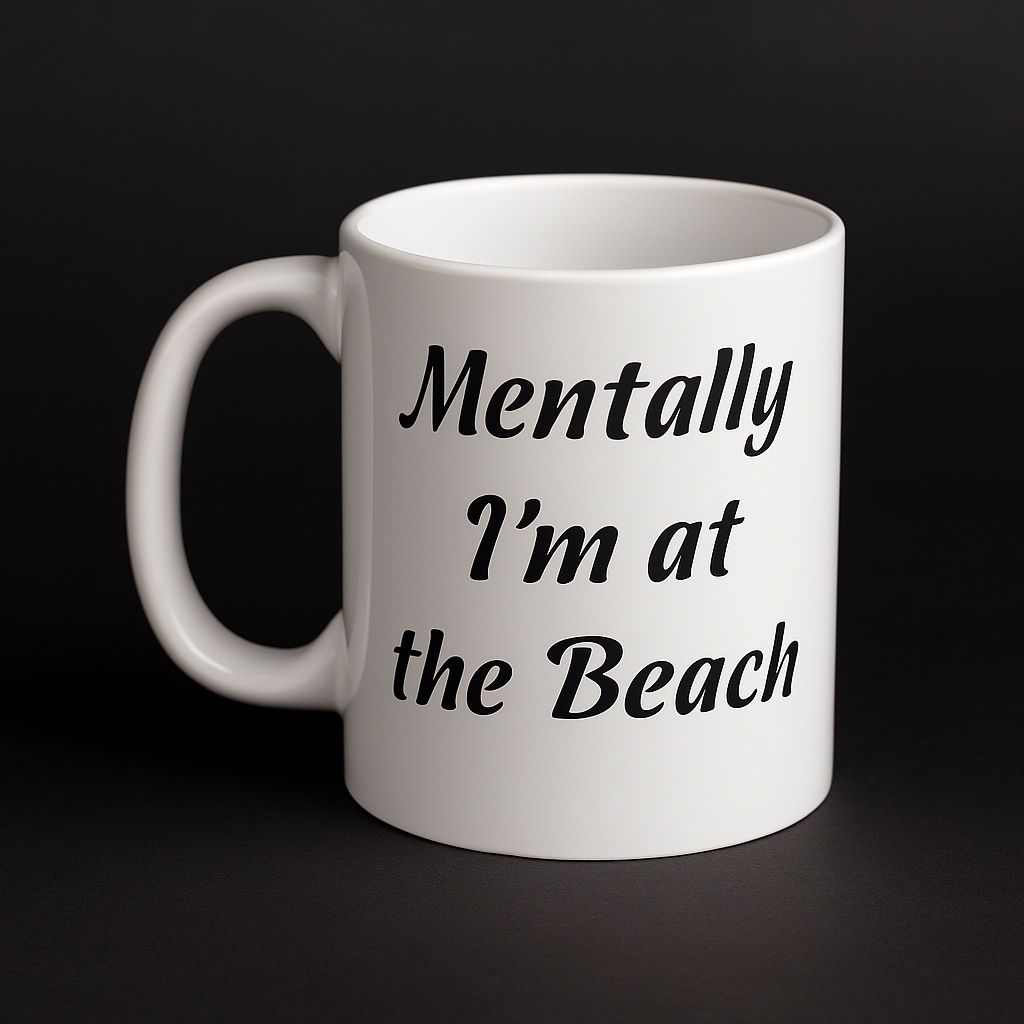 Funny ceramic coffee mug with "Mentally I'm at the Beach" text, humorous cup for work, beach lover gift idea