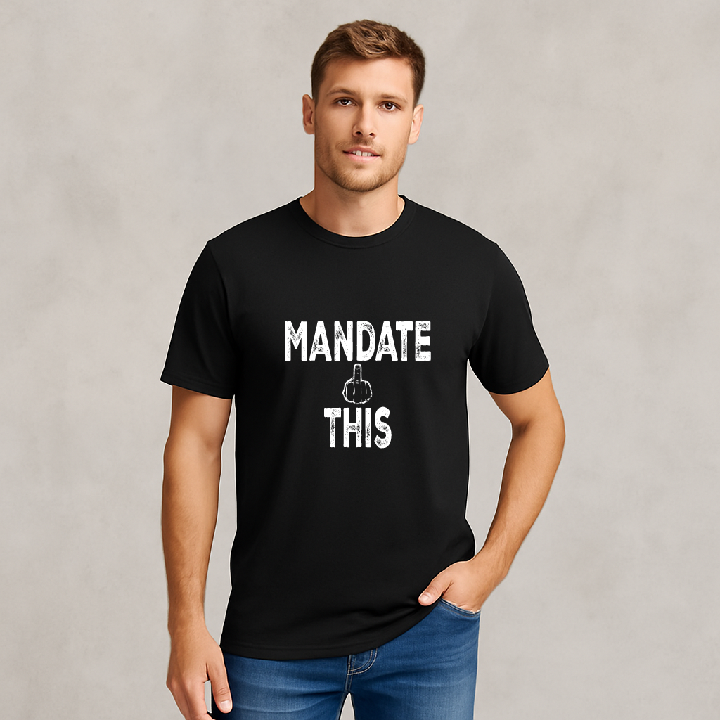 Mandate This Shirt – Bold Middle Finger Graphic Tee