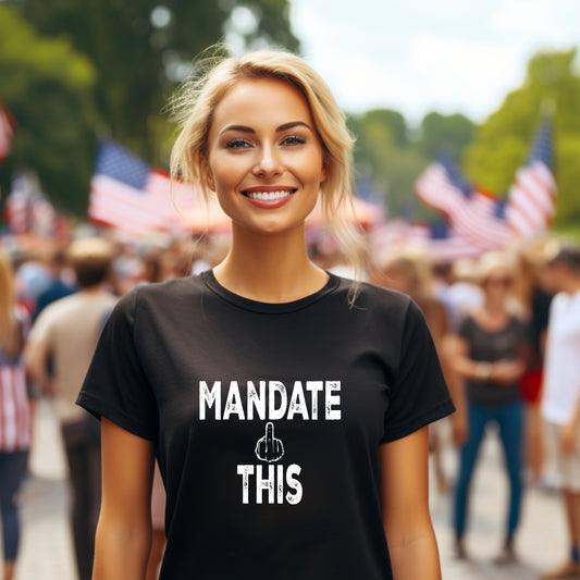 Mandate This Shirt – Bold Middle Finger Graphic Tee