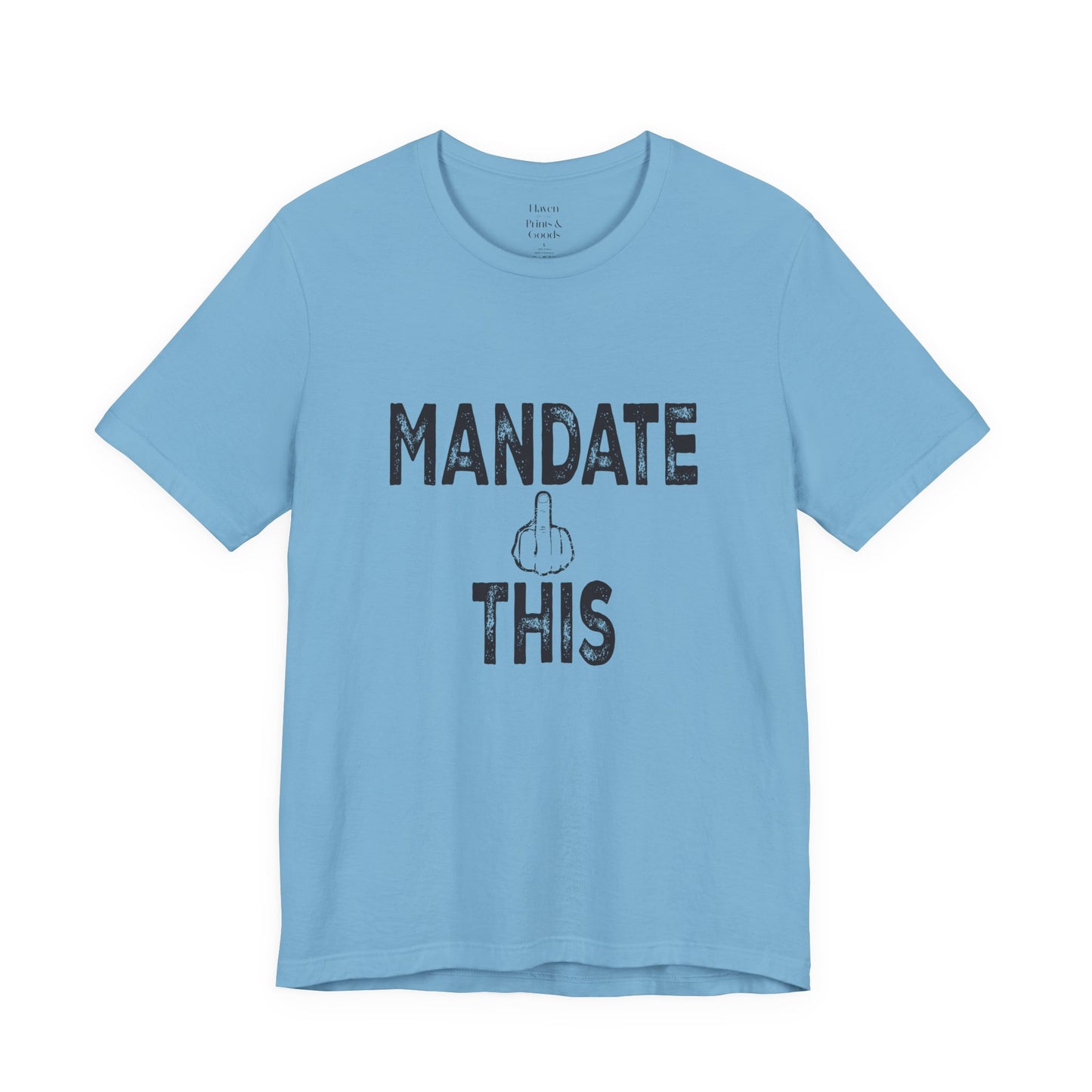 Mandate This Shirt – Bold Middle Finger Graphic Tee