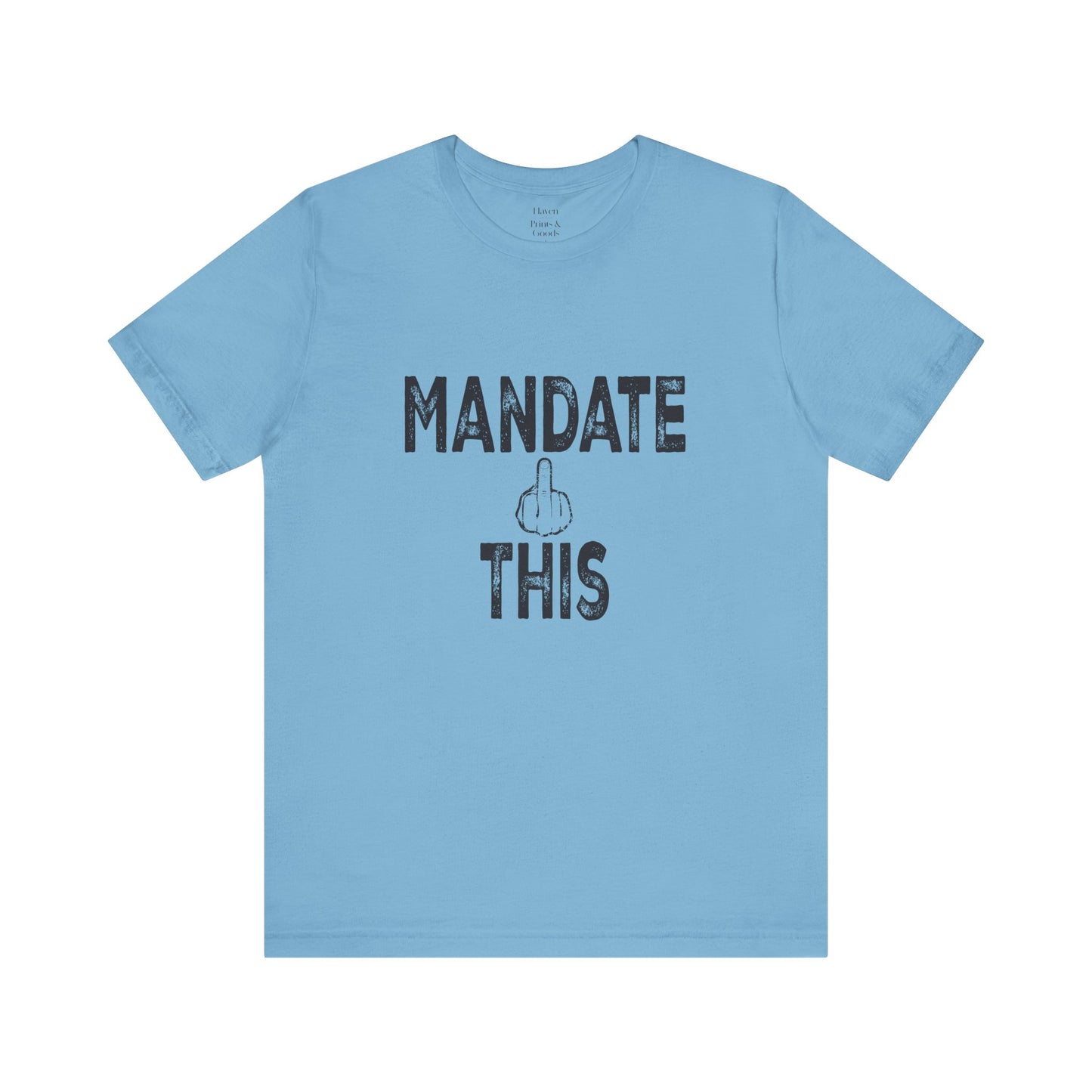 Mandate This Shirt – Bold Middle Finger Graphic Tee