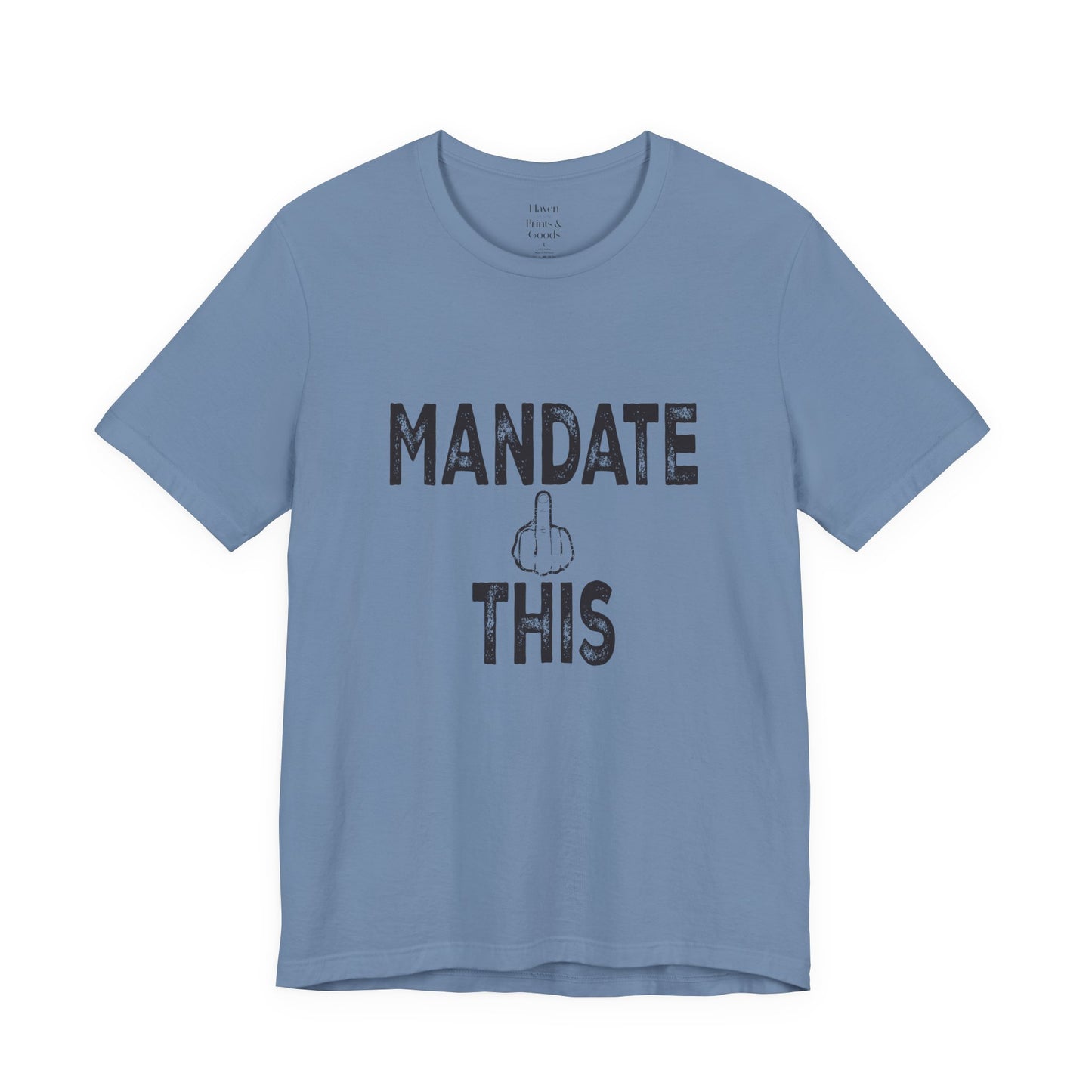Mandate This Shirt – Bold Middle Finger Graphic Tee
